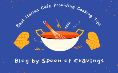 Best Italian Cafe Providing the 8 Cooking and Baking Tips!